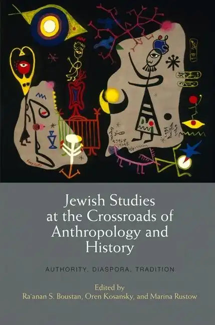 Jewish Studies at the Crossroads of Anthropology and History: Authority, Diaspora, Tradition - Hardcover