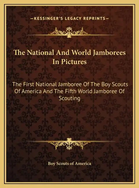 The National And World Jamborees In Pictures: The First National Jamboree Of The Boy Scouts Of America And The Fifth World Jamboree Of Scouting - Hardcover