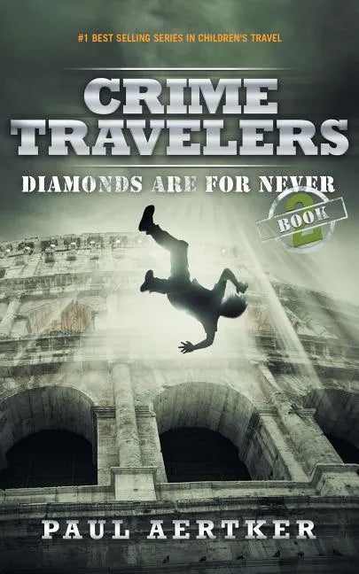 Diamonds Are For Never: Crime Travelers Spy School Mystery & International Adventure Series - Paperback