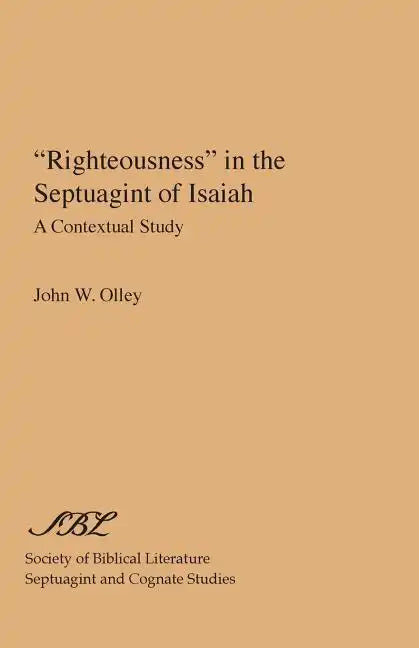 "Righteousness" in the Septuagint of Isaiah: A Contextual Study - Paperback