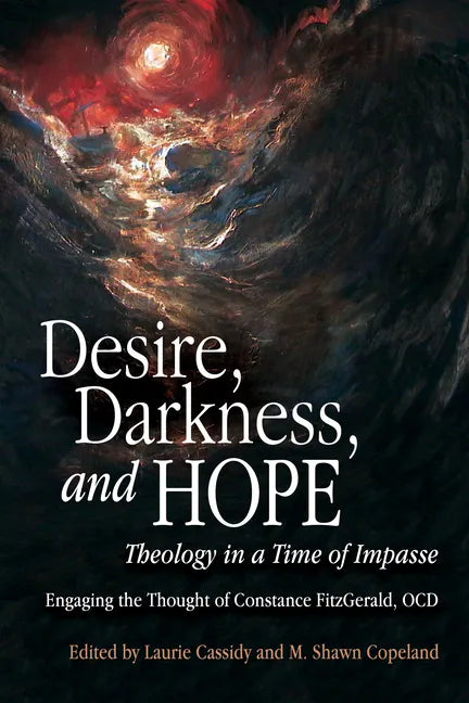 Desire, Darkness, and Hope: Theology in a Time of Impasse - Paperback