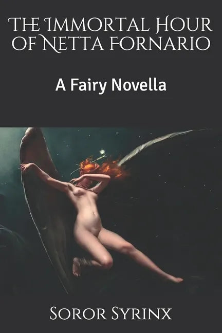 The Immortal Hour of Netta Fornario: A Fairy Novella - Paperback