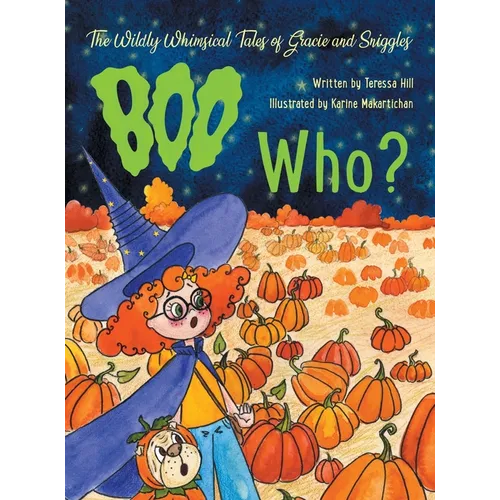 The Wildly Whimsical Tales of Gracie and Sniggles: Boo Who? - Hardcover