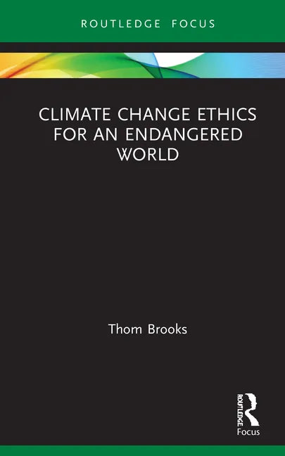 Climate Change Ethics for an Endangered World - Hardcover