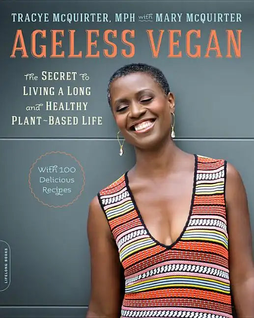 Ageless Vegan: The Secret to Living a Long and Healthy Plant-Based Life - Paperback