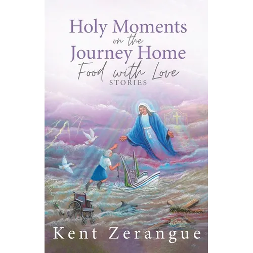 Holy Moments on the Journey Home: Food with Love Stories - Paperback