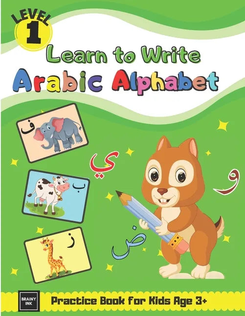 Learn to Write Arabic Alphabet Practice Book for Kids Age 3+: First Steps To Arabic Letters with Fun Activities for Total Beginner Students, Parents, - Paperback