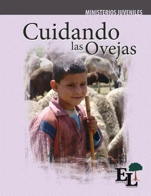 Cuidando las Ovejas: Escuela de Liderazgo: Especialidad Ministerio Juvenil - Paperback