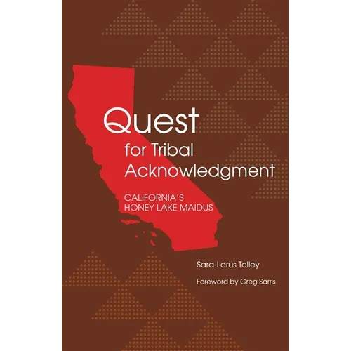 Quest for Tribal Acknowledgment: California's Honey Lake Maidus - Hardcover