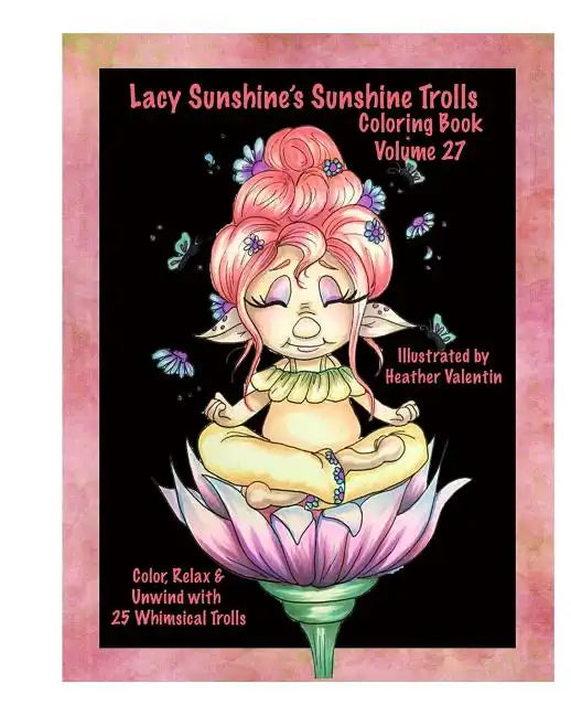 Lacy Sunshine's Sunshine Trolls Coloring Book Volume 27: Whimsical Lovable Bright-Eyed Trolls Coloring For All Ages - Paperback