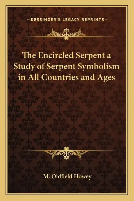The Encircled Serpent a Study of Serpent Symbolism in All Countries and Ages - Paperback