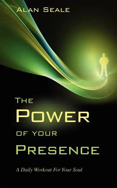 The Power of Your Presence: A Daily Workout for Your Soul - Paperback
