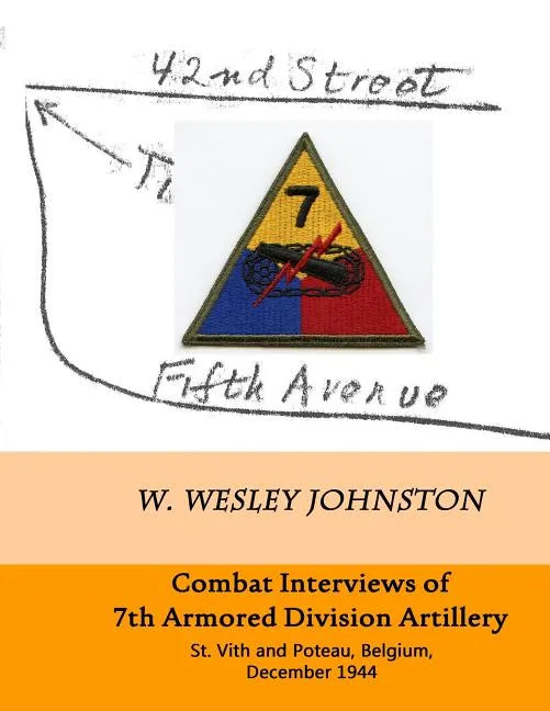 Combat Interviews of 7th Armored Division Artillery: St. Vith and Poteau, Belgium, December 1944 - Paperback