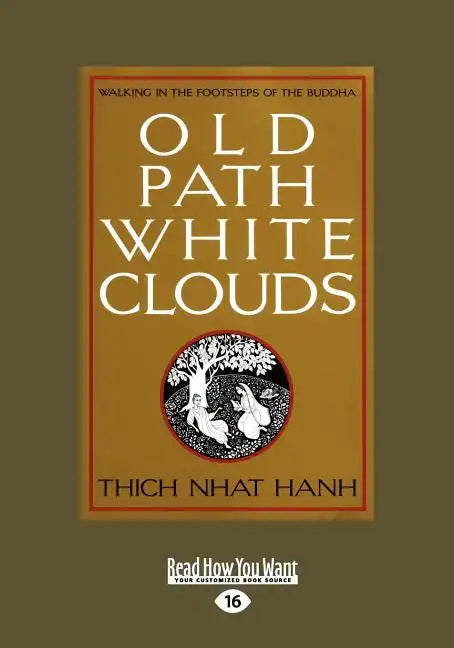 Old Path White Clouds [Large Print Volume 2 of 2]: Walking in the Footsteps of the Buddha - Paperback
