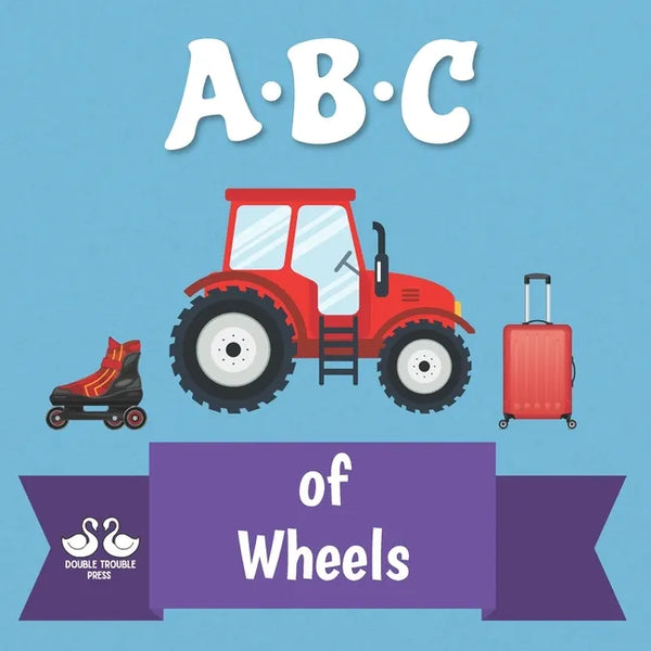 ABC of Wheels: A Rhyming Children's Picture Book - Paperback