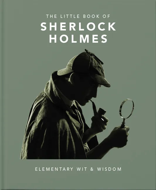 The Little Book of Sherlock Holmes: Elementary Wit & Wisdom - Hardcover