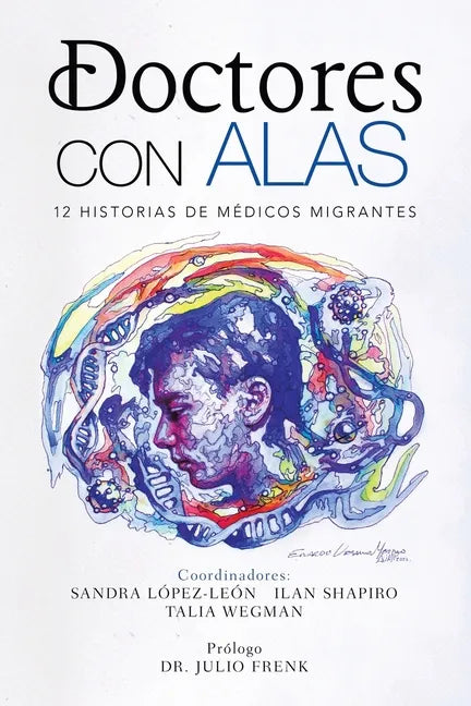 Doctores Con Alas: 12 Historias De Médicos Migrantes - Paperback