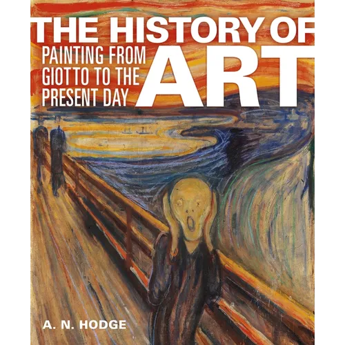 The History of Art: Painting from Giotto to the Present Day - Hardcover