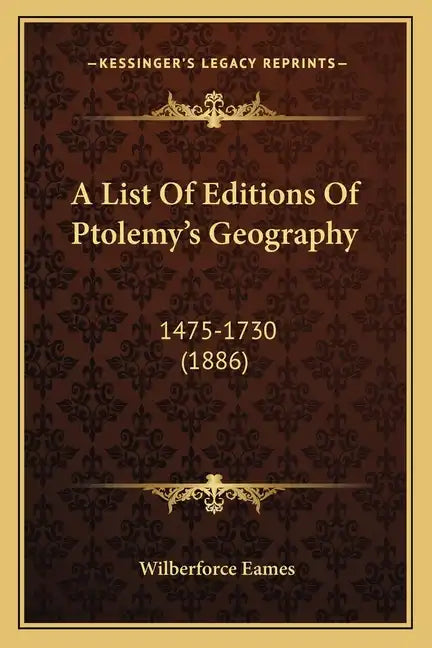 A List Of Editions Of Ptolemy's Geography: 1475-1730 (1886) - Paperback