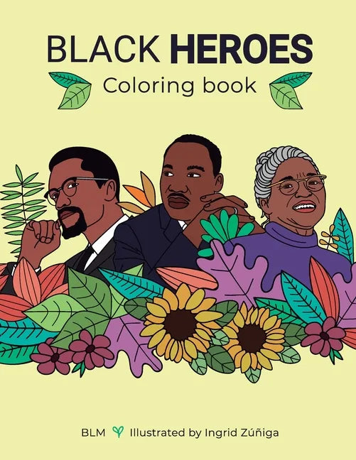 Black Heroes Coloring Book: Color and Learn! For Children and their Parents. - Paperback