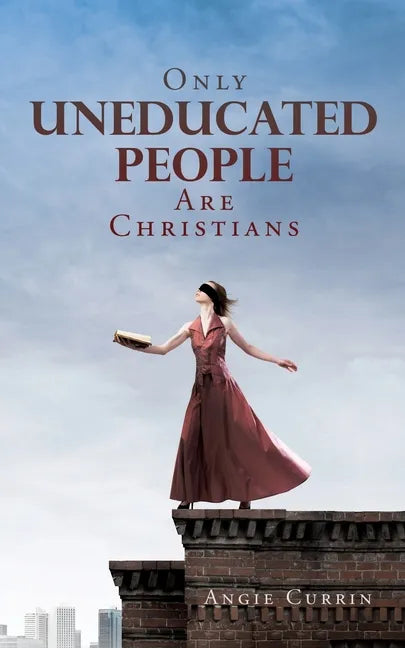 Only Uneducated People Are Christians - Paperback