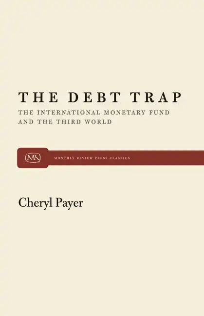 The Debt Trap: The International Monetary Fund and the Third World - Paperback