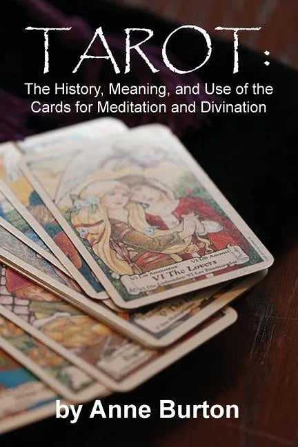 Tarot: The History, Meaning, and Use of the Cards for Meditation and Divination - Paperback