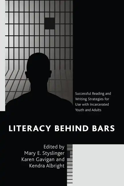 Literacy behind Bars: Successful Reading and Writing Strategies for Use with Incarcerated Youth and Adults - Paperback