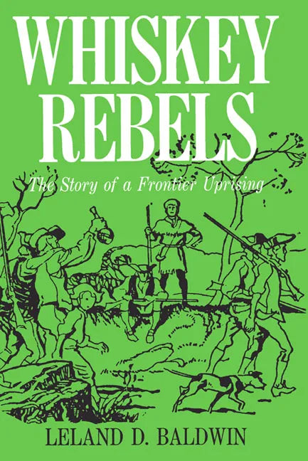Whiskey Rebels: The Story of a Frontier Uprising - Paperback