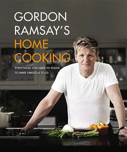 Gordon Ramsay's Home Cooking: Everything You Need to Know to Make Fabulous Food - Hardcover