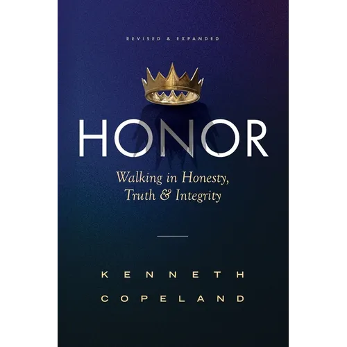 Honor: Revised and Expanded: Walking in Honesty, Truth and Integrity - Paperback