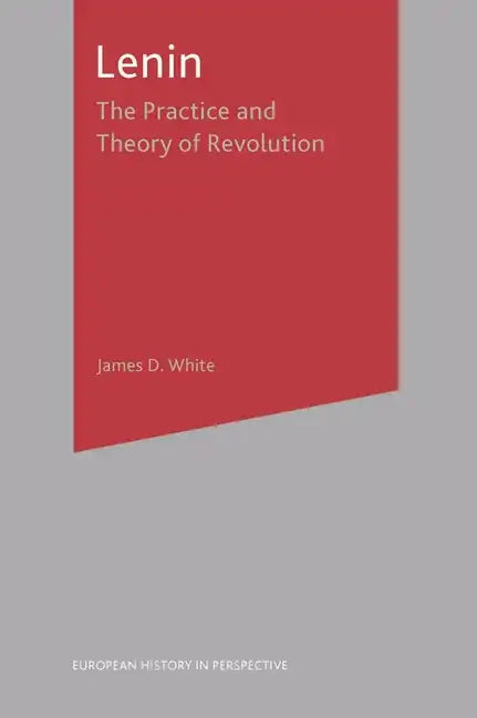 Lenin: The Practice and Theory of Revolution - Paperback