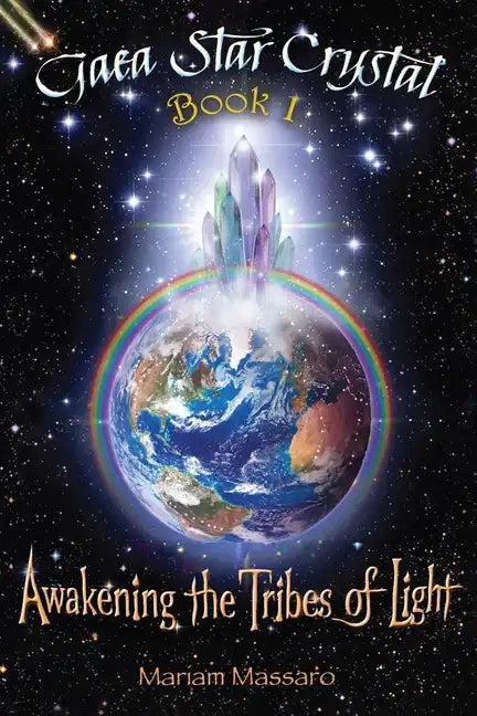 Gaea Star Crystal: Awakening the Tribes of Light - Paperback