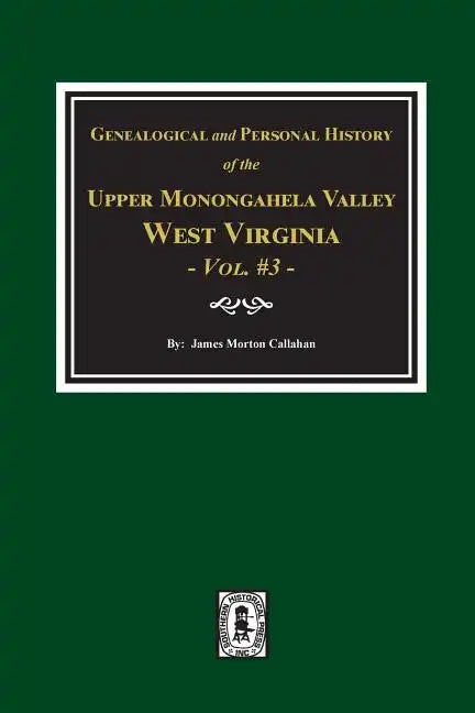 Genealogical and Personal History of Upper Monongahela Valley, West Virginia, Vol. #3 - Paperback