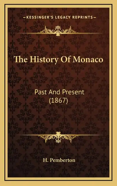The History Of Monaco: Past And Present (1867) - Hardcover