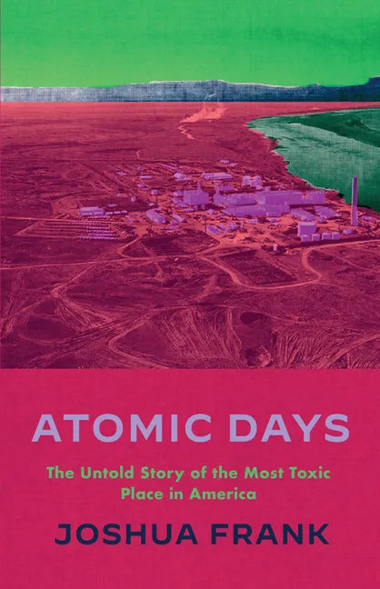 Atomic Days: The Untold Story of the Most Toxic Place in America - Paperback