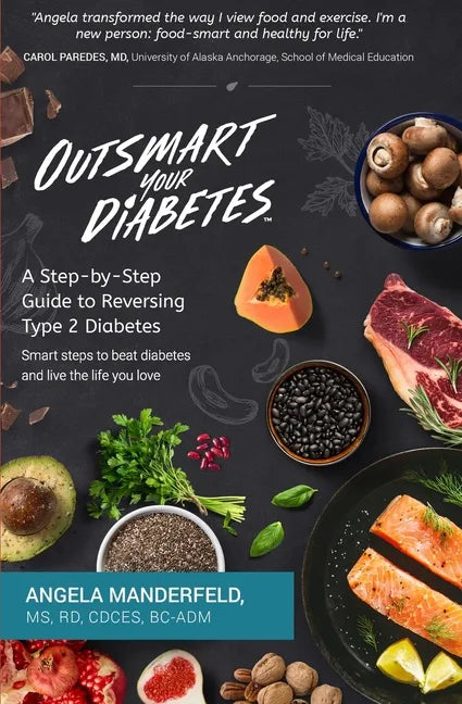 Outsmart Your Diabetes: A Step-by-Step Guide to Reversing Type 2 Diabetes - Paperback