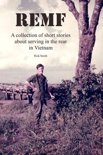 Remf: A collection of short stories about serving in the rear in Vietnam - Paperback