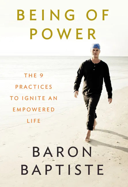 Being of Power: The 9 Practices to Ignite an Empowered Life - Paperback