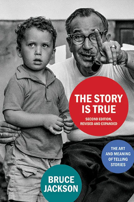 The Story Is True, Second Edition: The Art and Meaning of Telling Stories - Hardcover