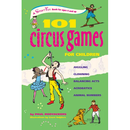 101 Circus Games for Children: Juggling Clowning Balancing Acts Acrobatics Animal Numbers - Hardcover