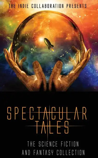 Spectacular Tales: The Science Fiction and Fantasy Collection - Paperback