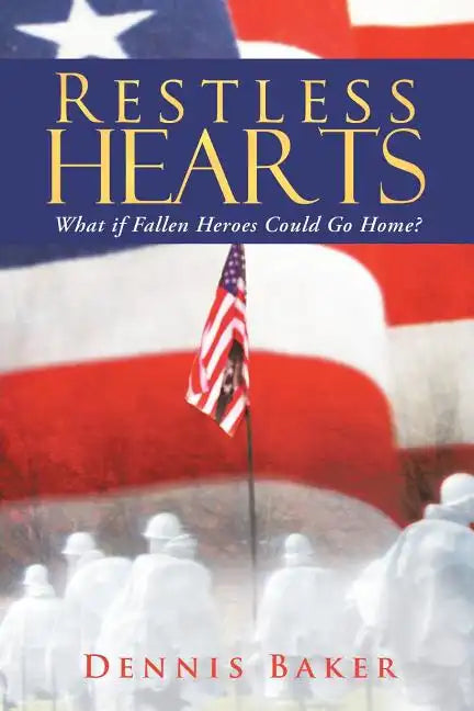 Restless Hearts: What If Fallen Heroes Could Go Home? - Paperback