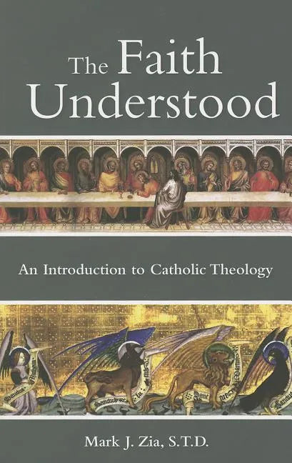 The Faith Understood: An Introduction to Catholic Theology - Paperback