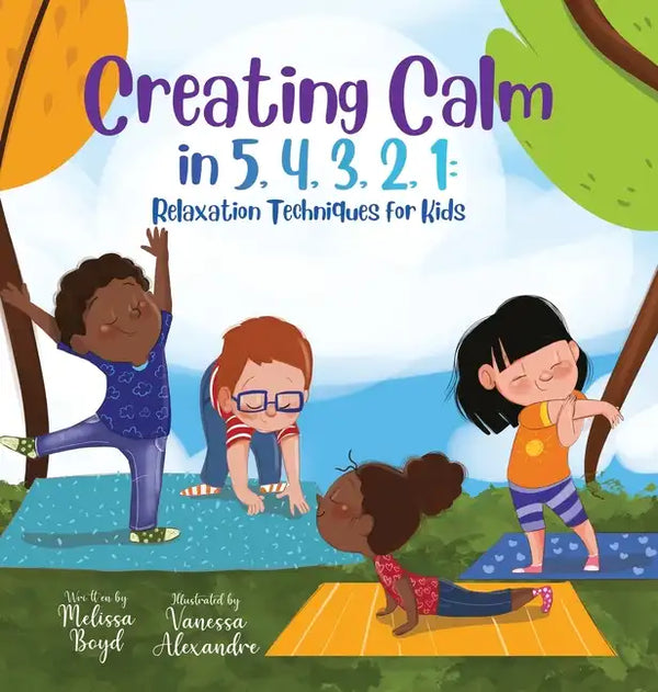 Creating Calm in 5, 4, 3, 2, 1: Relaxation Techniques for Kids - Hardcover