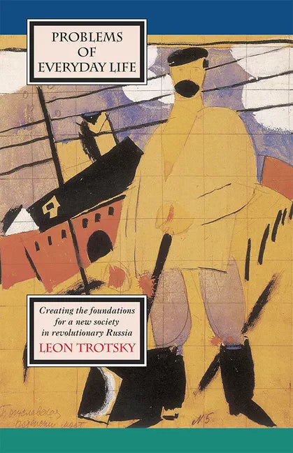 Problems of Everyday Life: Creating the Foundations for a New Society in Revolutionary Russia - Paperback