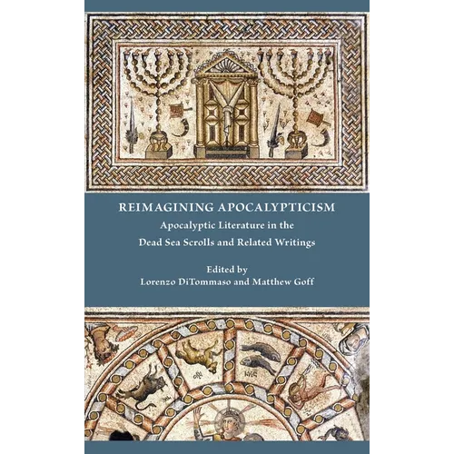 Reimagining Apocalypticism: Apocalyptic Literature in the Dead Sea Scrolls and Related Writings - Hardcover
