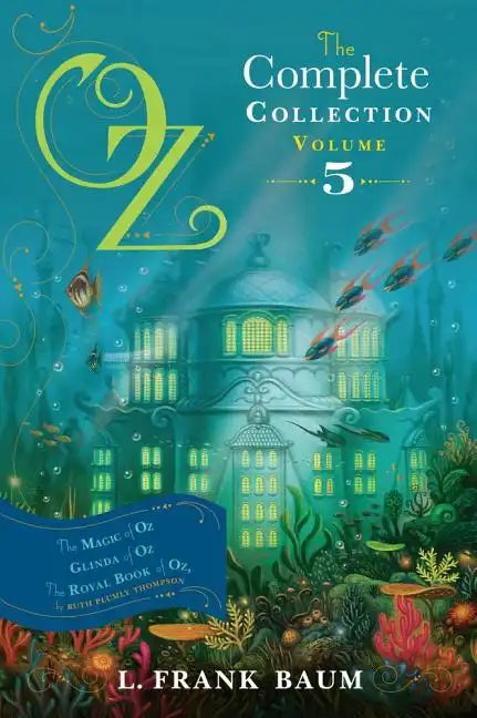Oz, the Complete Collection, Volume 5: The Magic of Oz; Glinda of Oz; The Royal Book of Oz - Paperback
