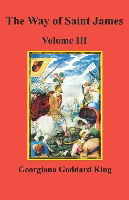 The Way of Saint James, Volume III - Paperback