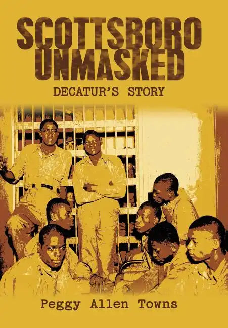 Scottsboro Unmasked: Decatur'S Story - Hardcover